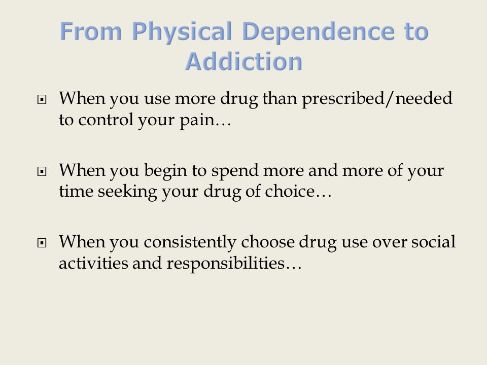 From Physical Dependence to Addiction